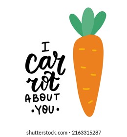 I carrot about you. Funny food puns phrase about carrot. Hand drawn cartoon cute illustration for stickers, posters, wall art.