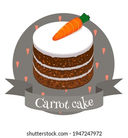 Carrot cake american dessert. Colorful cartoon style vector illustration for cafe, bakery, restaurant menu or logo and label. Traditional glazed cake marzipan decorated.