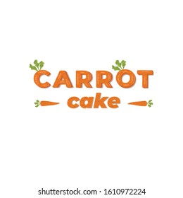 Carrot cake - lettering template design. Vector illustration.