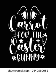 CARROT FOR THE EASTER BUNNY TSHIRT DESIGN