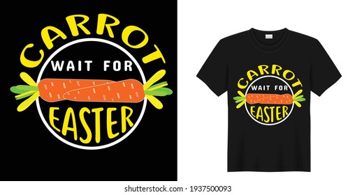 Carrot wait for Vector graphic Easter day t shirt design, typographic poster.