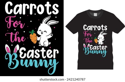 Carrots for the easter bunny easter day t-shirt design. Funny bunny easter cute rabbit vector graphic t shirt design. Best Easter Day t shirts design ready for print, apparel, poster, banner, mug, pod