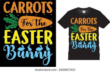 Carrots for the easter bunny, Easter Day Typography colorful vector t-shirt design. Easter day t shirts design. Easter day funny quote and design ready for holiday poster, print, background, apparel.