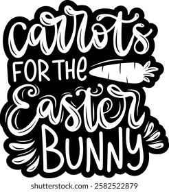 carrots for the easter bunny happy easter black vector graphic design and cut file