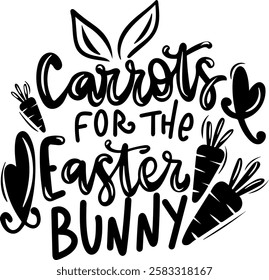 carrots for the easter bunny happy easter black vector graphic design quote