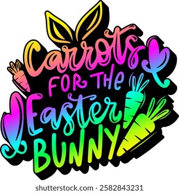 carrots for the easter bunny happy easter rainbow colorful bright vibrant graphic design quote