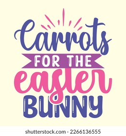  Carrots For The Easter Bunny  t shirt design, vector file 