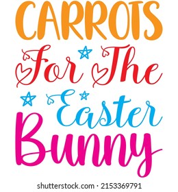 Carrots For The Easter Bunny t-shirt design ,vector file.