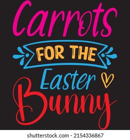 Carrots For The Easter Bunny t-shirt design ,vector file.