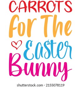 Carrots For The Easter Bunny t-shirt design ,vector file.