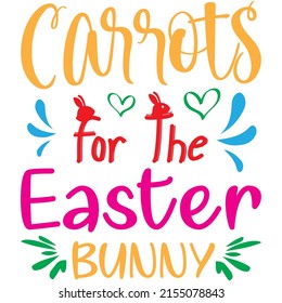 Carrots For The Easter Bunny t-shirt design ,vector file.