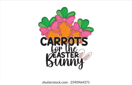 Carrots For The Easter Bunny T-Shirt Design