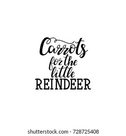 Carrots for the little Reindeer hand lettering inscription to winter holiday greeting card, Christmas banner calligraphy text quote, vector illustration