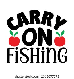 Carry on Fishing, Fishing SVG Quotes Design Template