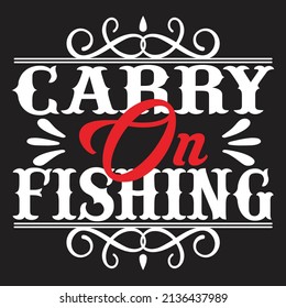 Carry on fishing,T-shirt Design,Vector File.