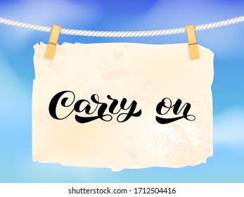 Carry on lettering. Quote for clothes, banner or postcard. Vector illustration