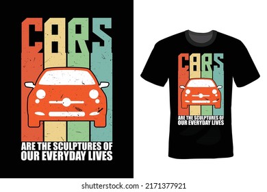 Cars are the sculptures of our everyday lives. Car T shirt design, vintage, typography