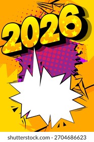 Caricatura 2026 con burbuja de discurso en blanco, fondo de año Nuevo de cómic. Diseño de arte pop de cómics de Vector retro.