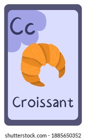 Cartoon alphabet food flash card for education. Letter C - croissant. Vector illustration. School, educational, study, learning concept.