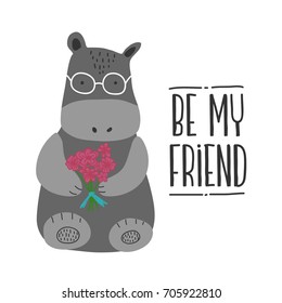 Cartoon animal, cute hippo with be my friend quote. Flat design.Vector Illustration for kids prints textile cards clothing.