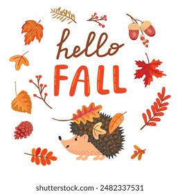 Cartoon autumn card with hedgehog and falling leaves,acorn,twig,pine cone.Colorful print with cute character and handwritten Hello Fall.Vector designs set isolated on white.Hand drawn illustration.