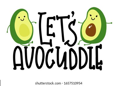 Cartoon avocado couple and lettering text Let`s Avocuddle. Vector illustration for tshirt prints, card, poster