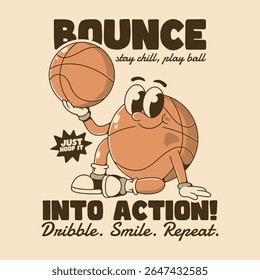 A cartoon basketball character with arms and legs, holding a basketball, with playful text encouraging action and fun. The design has a retro, vintage style with a motivational theme.