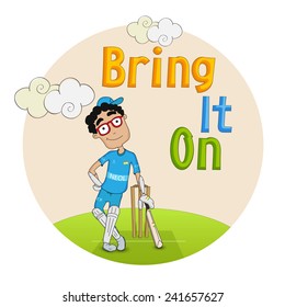 Cartoon of a batsman in uniform holding a bat after playing a shot with text Bring It On.