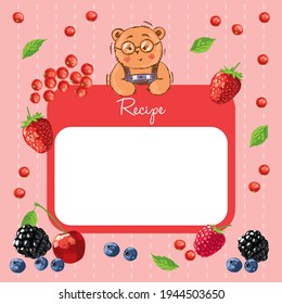 Cartoon bear with a frame for the text of 'Recipe', with berries around, hand-drawn.	

