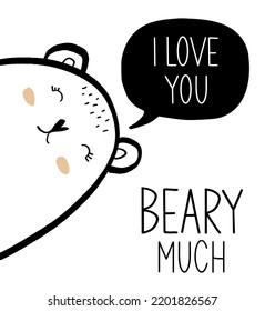 Cartoon Bear on a White Background. Cute Black Bear Head and Handwritten I love You Beary Much in a Black Speech Cloud. Woodland Party Print.Nursery Vector Illustration ideal for Wall Art,Card,Poster.