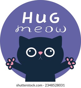 Cartoon black cat asks for hugs. Cute hugging cat childish style with a text Hug meow. Vector illustration