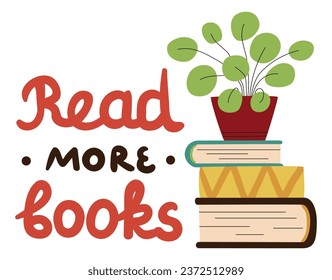 Cartoon books stack. Read more. Fiction or educational literature. Bookworm cozy leisure. Flower in pot. Hardcover textbooks. Knowledge learning. Vector library and