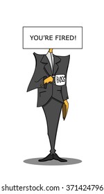 Cartoon boss/ inscription:You're fired(the person in a business suit) with a frame for the text instead of the head(vector illustration eps10) EASY TO REPLACE THE TEXT WITH YOURS!