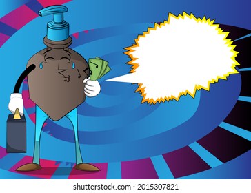 Cartoon bottle of hand sanitizer gel for hygiene with face as boss with suitcase or bag holding or showing money bills.