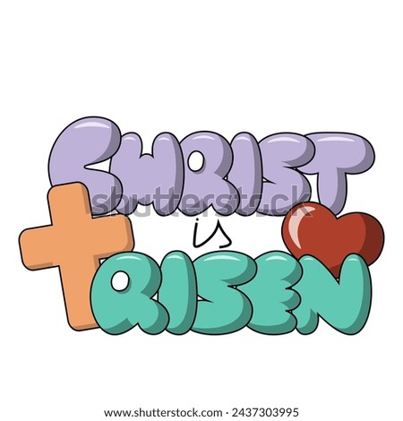 Cartoon bubble Lettering of the phrase Christ is risen in color