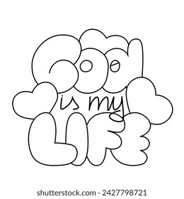 Cartoon bubble Lettering of the phrase God is my Life in black and white