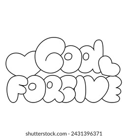 Cartoon bubble Lettering of the phrase God forgive in black and white