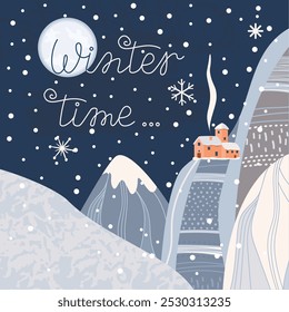 Cartoon card with mountains and country house.Background with hand written Winter time. Night landscape with moon and falling snow.Print on fabric and paper.Seasonal vector flat color illustration.