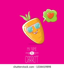 cartoon carrot character with sunglasse and speech bubble with heart. My name is carrot vector illustration. Healthy food label or world vegan day concept