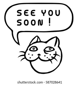 Cartoon Cat Head. See You Soon!  Speech Bubble. Vector Illustration. 