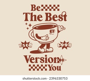 cartoon character of coffe, motivational quote Graphic Design for T shirt Street Wear and Urban Style