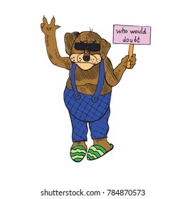 Cartoon character of funky dog closed in overalls and slippers in sunglasses showing peace and holding banner who would doubt, hand drawn doodle sketch, isolated vector color illustration