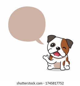 Cartoon character happy bulldog dog with speech bubble for design.