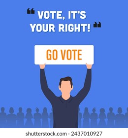 Cartoon Character of Man Holding Message Board of Go Vote and Saying It's Your Right on Blue Background. Awareness Poster Design.