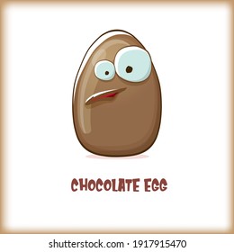 Cartoon chocolate easter egg cartoon characters isolated on white background. My name is egg vector concept illustration. funky sweet chocolate  easter character with eyes and mouth 