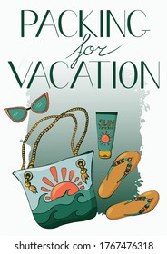 Cartoon color  poster with hand-drawn elements: sanglasses, shoes, bag, sun cream and inscription: Packing for vacation. Vector illustration