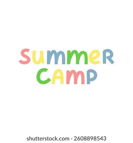 Cartoon colorful summer camp text in vector. Fun hand-drawn lettering for kids, school, camp or adventure themed design.