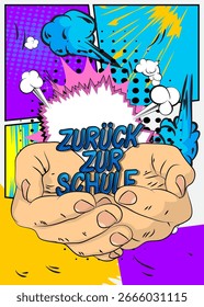 Cartoon, comic book human hands holding German text "Zurück zur Schule", translate "Back To School". Retro vector comics pop art design.