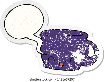 cartoon cup of coffee with speech bubble distressed distressed old sticker