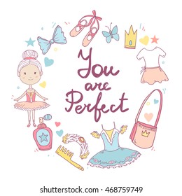 Cartoon cute circle frame border with ballet elements isolated on white background. Vector illustration with text you are perfect